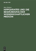 Hippokrates und die Begründung der wissenschaftlichen Medizin - Max Pohlenz