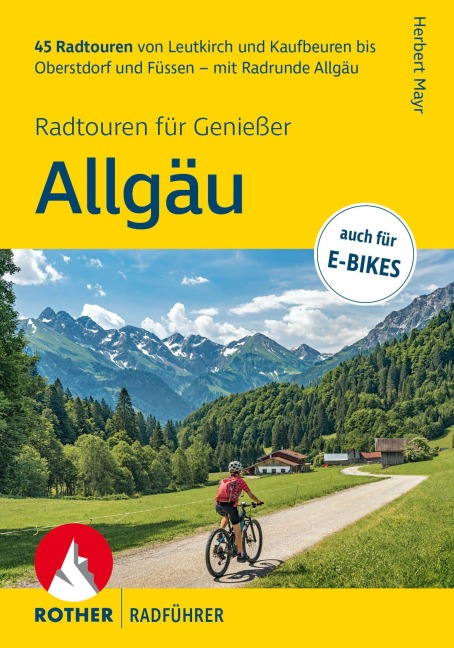ROTHER Radführer Allgäu - Radtouren für Genießer. 45 Radtouren von Leutkirch und Kaufbeuren bis Oberstdorf und Füssen - mit Radrunde Allgäu - Herbert Mayr