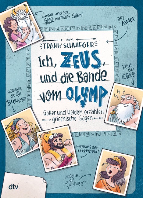 Ich, Zeus, und die Bande vom Olymp - Götter und Helden erzählen griechische Sagen - Frank Schwieger