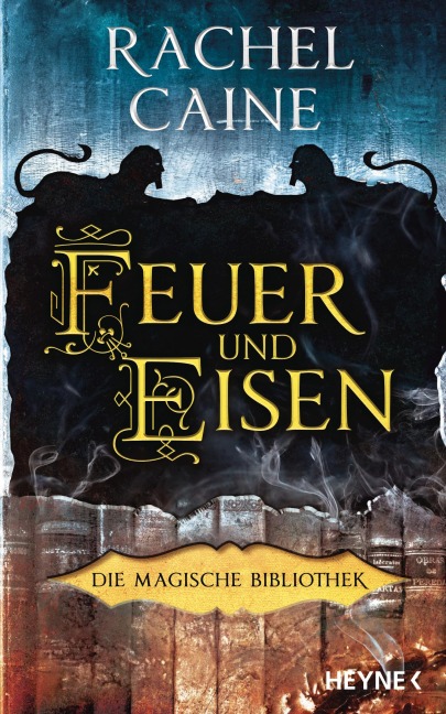 Feuer und Eisen - Die Magische Bibliothek - Rachel Caine