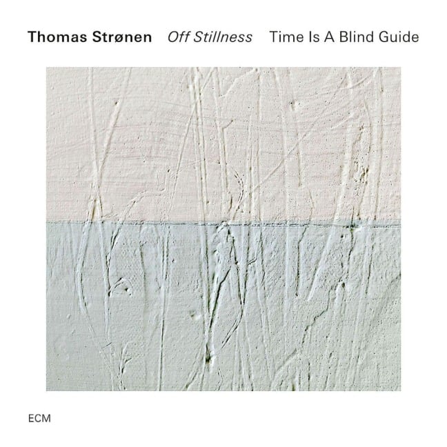 Off Stillness - Thomas Stronen, Time Is A Blind Guide