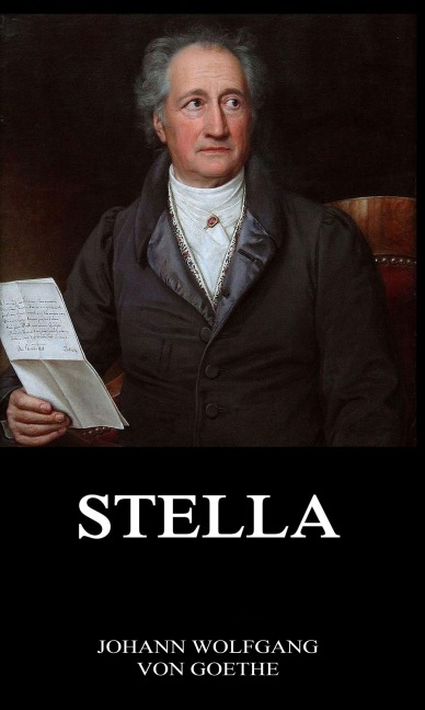 Stella - Johann Wolfgang von Goethe