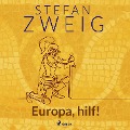 Europa, hilf! - Stefan Zweig