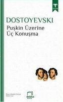 Puskin Üzerine Üc Konusma - Fyodor Mihaylovic Dostoyevski
