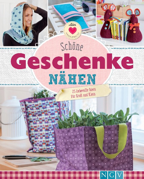 Schöne Geschenke nähen - Uta Donath, Claudia Hubo, Ruth Laing, Petra Hoffmann