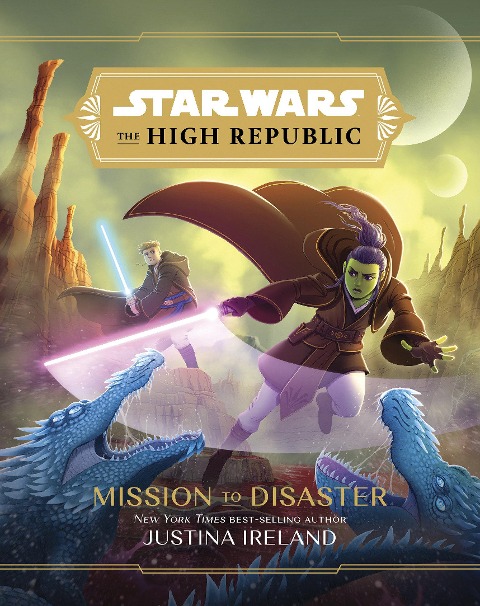 Star Wars: The High Republic: Mission to Disaster - Justina Ireland