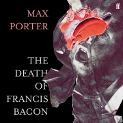 Cover-Bild zum Titel 'The Death of Francis Bacon' von 'Max Porter'