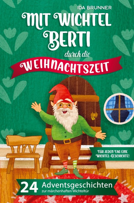 Mit Wichtel Berti durch die Weihnachtszeit - Ida Brunner