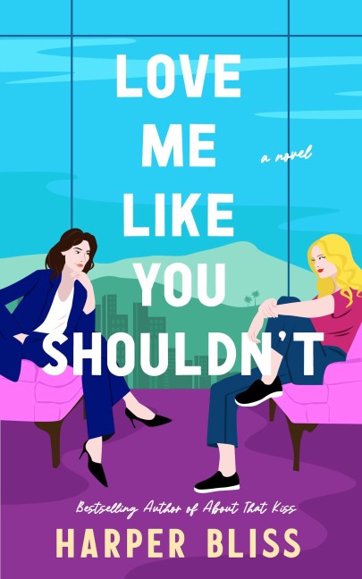 Love Me Like You Shouldn't - Harper Bliss