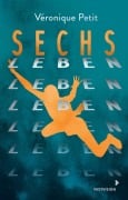 Cover-Bild zum Titel 'Sechs Leben' von 'Véronique Petit'