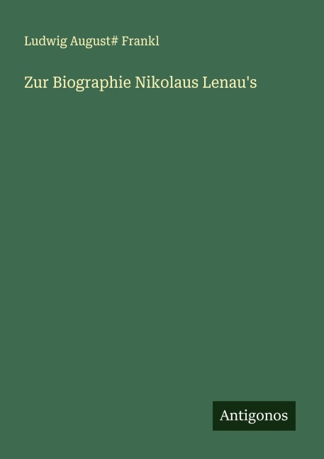 Zur Biographie Nikolaus Lenau's - Ludwig August Frankl