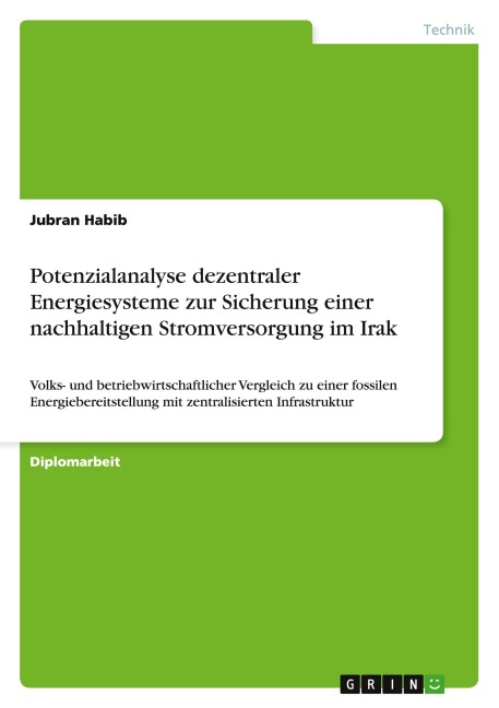 Potenzialanalyse dezentraler Energiesysteme zur Sicherung einer nachhaltigen Stromversorgung im Irak - Jubran Habib