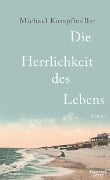 Cover-Bild zum Titel 'Die Herrlichkeit des Lebens' von 'Michael Kumpfmüller'