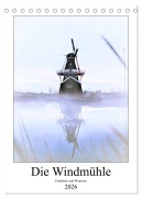 Die Windmühle - Eindrücke und Momente (Tischkalender 2026 DIN A5 hoch), CALVENDO Monatskalender - Same Same