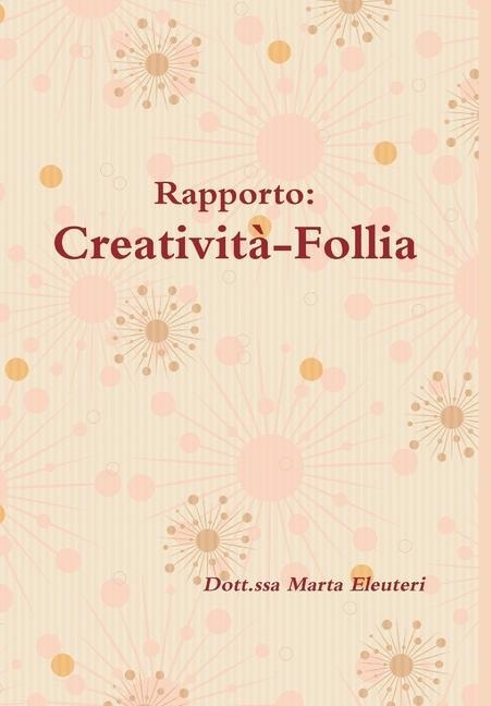 Rapporto Creatività-Follia - Dott Ssa Marta Eleuteri