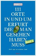 Cover-Bild zum Titel '111 Orte in und um Erfurt, die man gesehen haben muss' von 'Ulf Annel'