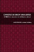 Cover-Bild zum Titel 'CHRISTUS DE BRON VAN LIEFDE, 12 PREKEN en toespraken bij het Heilig Avondmaal' von 'James Webster'