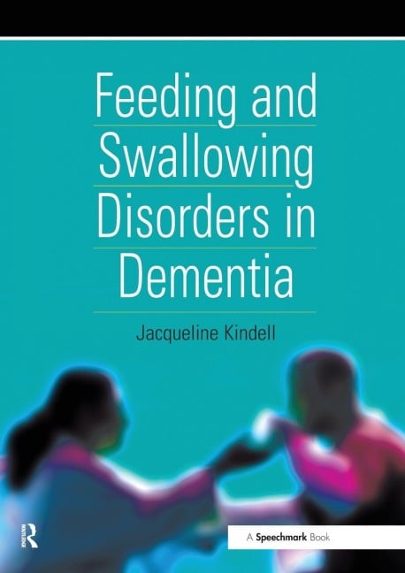 Feeding and Swallowing Disorders in Dementia - Jackie Kindell