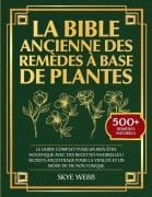 La Bible Ancienne des Remèdes à Base de Plantes - Skye Webb