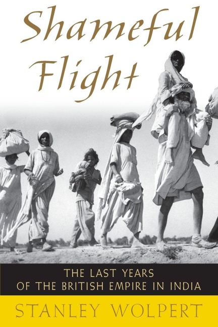 Shameful Flight - Stanley A. Wolpert