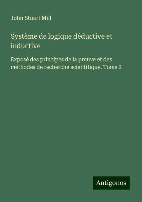 Système de logique déductive et inductive - John Stuart Mill