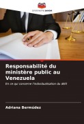 Cover-Bild zum Titel 'Responsabilité du ministère public au Venezuela' von 'Adriana Bermúdez'