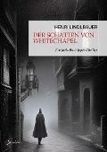 Cover-Bild zum Titel 'DER SCHATTEN VON WHITECHAPEL' von 'Henri Lindlbauer'