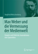 Cover-Bild zum Titel 'Max Weber und die Vermessung der Medienwelt' von 'Siegfried Weischenberg'