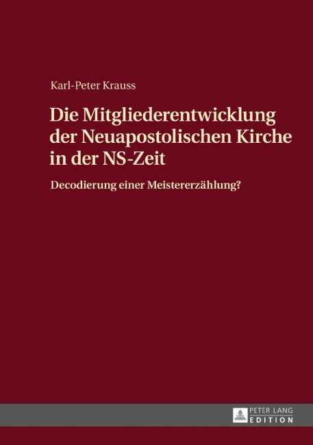 Die Mitgliederentwicklung der Neuapostolischen Kirche in der NS-Zeit - Karl-Peter Krauss