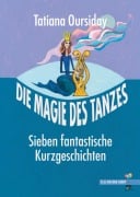 Die Magie des Tanzes - Tatiana Oursiday