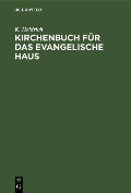Cover-Bild zum Titel 'Kirchenbuch für das evangelische Haus' von 'K. Heidrich'