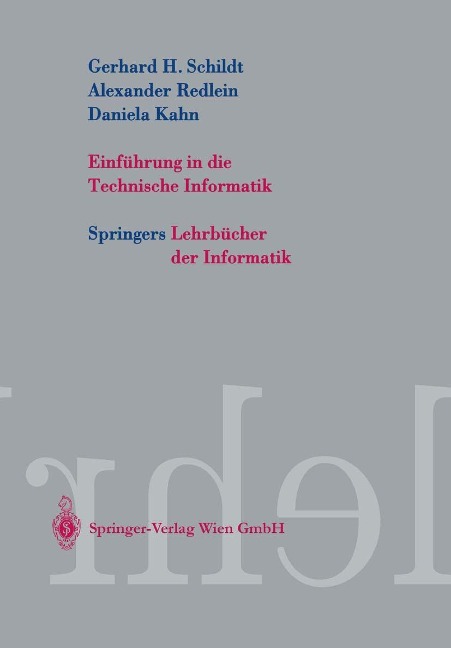 Einführung in die Technische Informatik - Gerhard Helge Schildt, Daniela Kahn, Christopher Kruegel, Christian Moerz