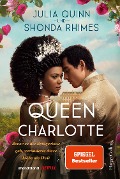 Queen Charlotte - Bevor es die Bridgertons gab, veränderte diese Liebe die Welt - Julia Quinn, Shonda Rhimes