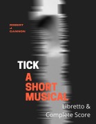 Cover-Bild zum Titel 'Tick: A Short Musical Libretto & Score' von 'Robert J Gannon'