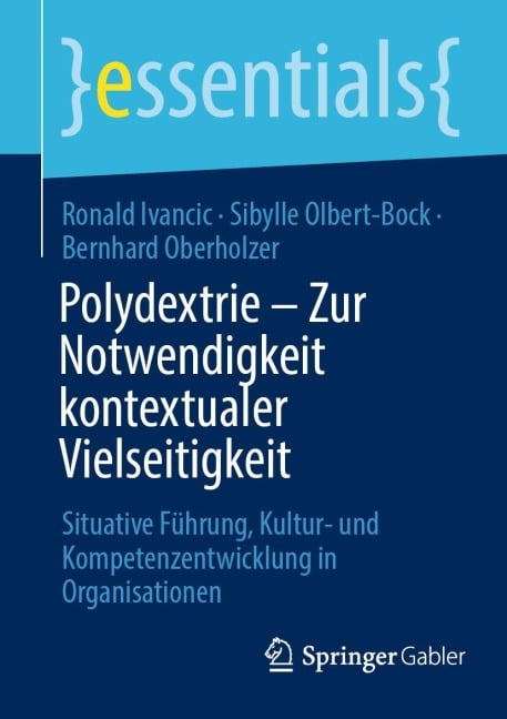 Polydextrie - Zur Notwendigkeit kontextualer Vielseitigkeit - Ronald Ivancic, Sibylle Olbert-Bock, Bernhard Oberholzer