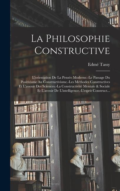 La Philosophie Constructive - Edmé Tassy