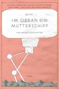 Cover-Bild zum Titel 'Im Ozean ein Mutterschiff' von 'Gu Shi'