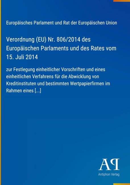 Verordnung (EU) Nr. 806/2014 des Europäischen Parlaments und des Rates vom 15. Juli 2014 - Europäisches Parlament und Rat der Europäischen Union