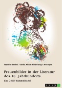 Cover-Bild zum Titel 'Frauenbilder in der Literatur des 18. Jahrhunderts. Analyse von Properz, Goethe, Novalis und Werther' von 'Jasmin Karimi, Janis Alina Hindelang'