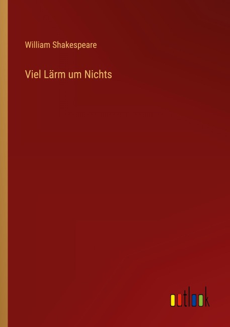 Viel Lärm um Nichts - William Shakespeare