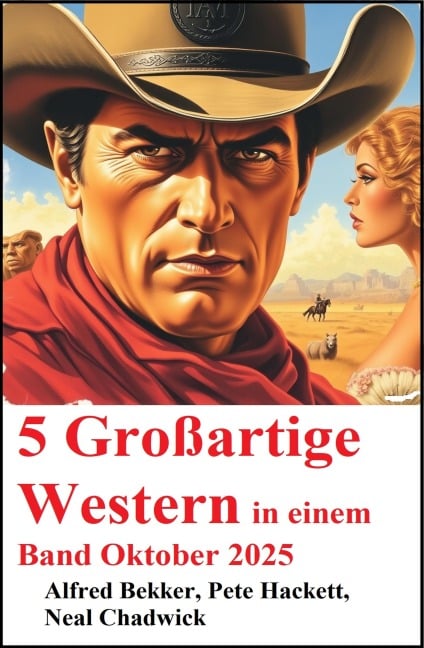 5 Großartige Western in einem Band Oktober 2025 - Alfred Bekker, Neal Chadwick, Pete Hackett