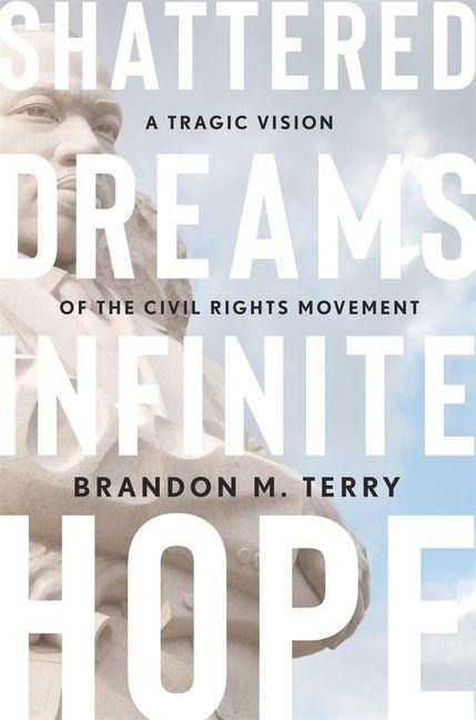 Shattered Dreams, Infinite Hope - Brandon M Terry