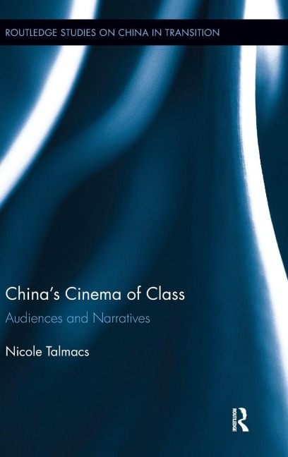 China's Cinema of Class - Nicole Talmacs
