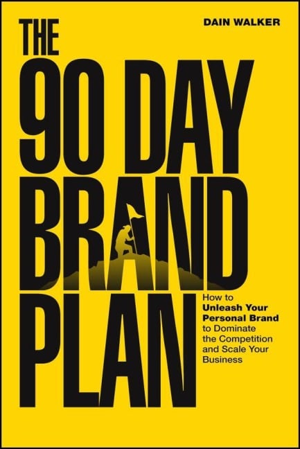 The 90 Day Brand Plan - Dain Walker