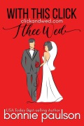 Cover-Bild zum Titel 'With This Click, I Thee Wed (Click and Wed.com Series, #1)' von 'Bonnie R. Paulson'