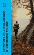 Cover-Bild zum Titel 'Die Zeit der Völkerwanderung: 14 Historische Romane' von 'Felix Dahn'