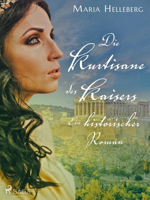Die Kurtisane des Kaisers - Ein historischer Roman - Maria Helleberg