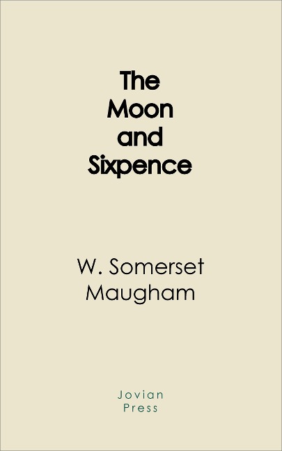 The Moon and Sixpence - W. Somerset Maugham