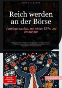 Cover-Bild zum Titel 'Reich werden an der Börse: Vermögensaufbau mit Aktien, ETFs und Dividenden' von 'Artemis Saage - Deutschland'