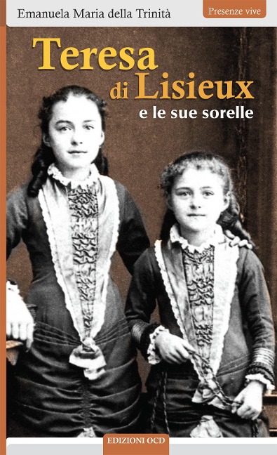Teresa di Lisieux e le sue sorelle - Emanuela Maria Della Trinità
